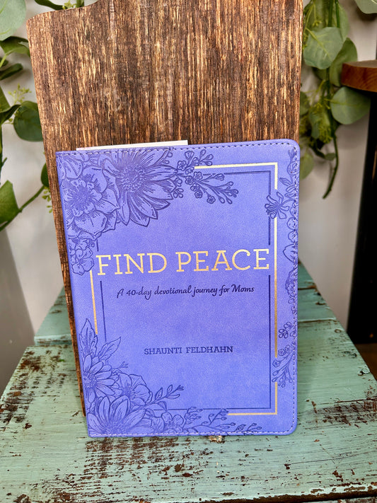 Find Peace a 40-Day Devotional Journey for Moms