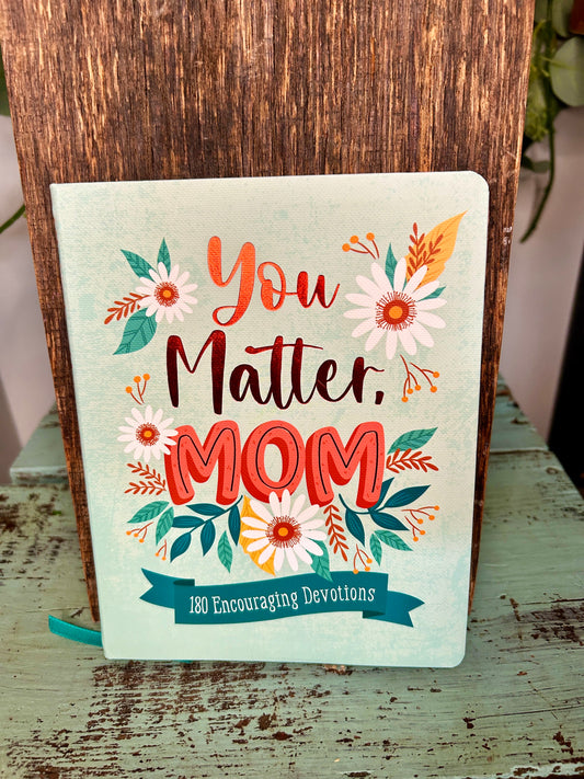 You Matter Mom- 180 Encouraging Devotions