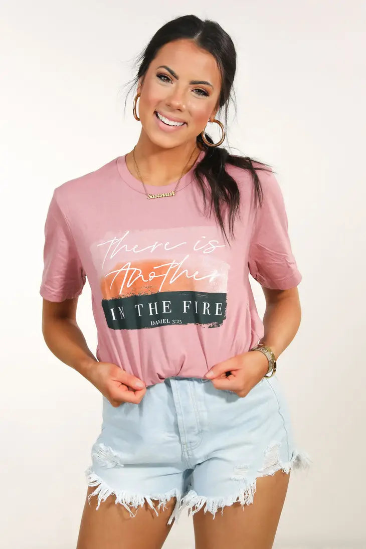 "There is Another In The Fire" Tee